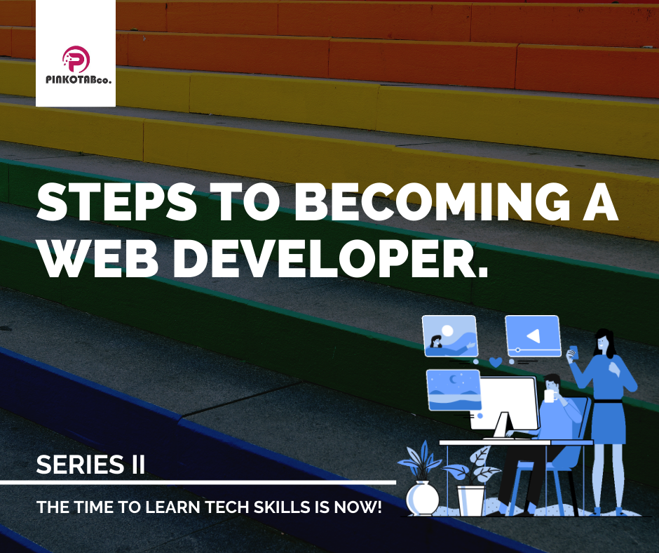 STEPS TO BECOMING A WEB DEVELOPER